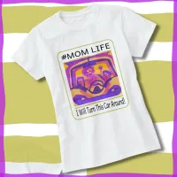 Mom Life Funny Mom Sayings Mom Gift T-Shirt