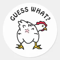 Guess What? Chicken Butt Funny Chicken Humor Classic Round Sticker