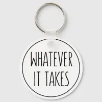 Whatever It Takes Inspiring Message Keychain