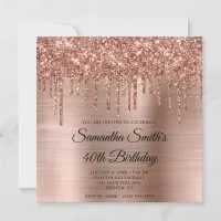 Rose Gold Dripping Glitter and Foil 40th Birthday Invitation