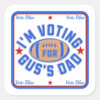 I'm Voting for Gus's Dad Square Sticker