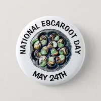 National Escargot Day May 24th Funny Food Holiday Pinback Button