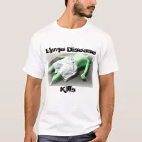 Lyme Disease Kills T-Shirt