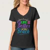 Life Is Better at the Beach T-Shirt