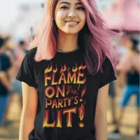 Flame On Bro! Party Lit T-Shirt