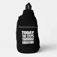 Motivational Today the Steps Tomorrow the Mountain Sling Bag