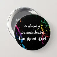 [Nobody Remembers The Good Girl] Paint Splatter Button