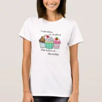 Cupcakes are Muffins that Believe in Miracles T-Shirt