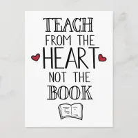 teach from the heart not the book teachers postcard