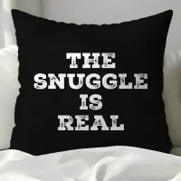 The Snuggle Is Real Funny Quote Throw Pillow