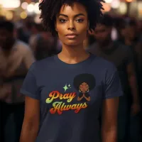 Pray Always Bible Verse Luke 18:1 Retro T-Shirt