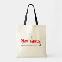 Not Again, Pro Choice Tote Bag