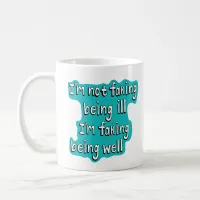 Faking being well Invisible disability Coffee Mug