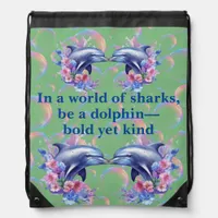 Monogram In a World of Sharks, Be a Dolphin Green Drawstring Bag