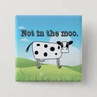 Not in the Moo Button