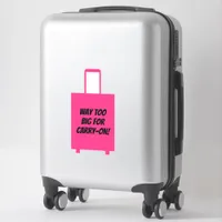 Way Too Big For Carry - On Funny Pink Suitcase Sticker