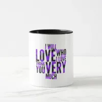 I Will Love Who I Love Purples Mug