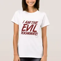 Funny Evil Roommate College Life Slogan T-Shirt