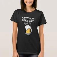 National Beer Day April 7th Funny Holiday Shirt