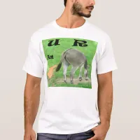 U R a Donkey Funny T-Shirt