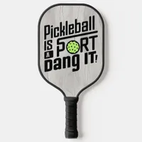 Pickleball? It's a Sport! - Funny Typography Pickleball Paddle