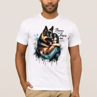 Woman Hugging German shepherd With Never Leave Me T-Shirt