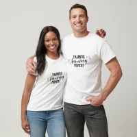 Thankful for every moment typography  T-Shirt