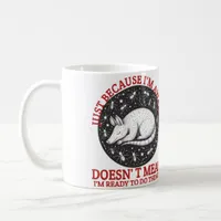 Just Because I'm Awake Doesn't Mean I'm Ready  Coffee Mug