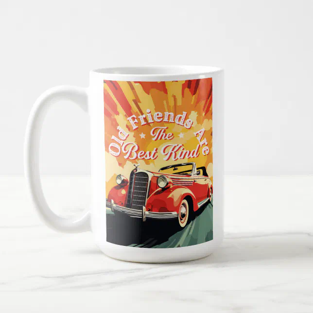 Vintage Car Old Friends Are The Best Kind Coffee Mug