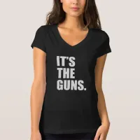 It's The Guns T-Shirt