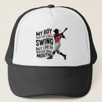 My Boy Might Not Always Swing But I Do So  Trucker Hat