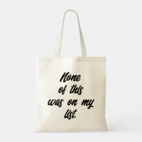 "None Of This Was On My List" Shopaholic Tote Bag