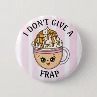 I don't give a Frap, Funny Coffee Pun Quote   Button