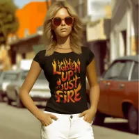 Lighten Up, Its Just Fire T-Shirt