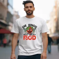 Live Longer with Healthy Food" Cartoon Quoted T-Shirt