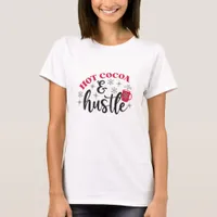 Hot Cocoa & Hustle - Christmas Boss Lady  T-Shirt