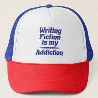  Writing Fiction Is My Addiction Fun Quote Trucker Hat