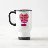 Funny Romance Trope Reader Love Motto Travel Mug