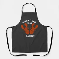 Funny Who's Your Craw Daddy? Apron