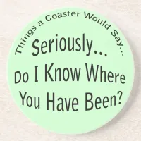 Where Have You Been Coaster