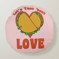 Taco Bout Love Funny Food Cartoon Motto Art  Round Pillow