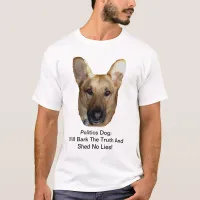 Politics German Shepherd Dog Will Bark The Truth T-Shirt