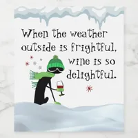 Weather Outside Is Frightful, Wine Is Delightful Wine Label