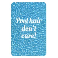 Pool Hair Don't Care Fun Swimming Pool Quote Magnet