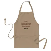 I like [FILL IN THE BLANK] and maybe 3 people Adult Apron