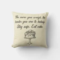 Stay Safe Eat Cake Funny Meme Throw Pillow