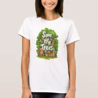 Harmony of Nature: Save the Trees T-Shirt