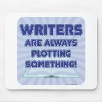 Writer's Are Plotting Something! Mouse Pad