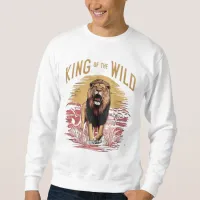 Lion With Words: King of the Wild Sweatshirt