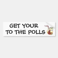 Get Your A$$ to the Polls Funny Political Humor Bumper Sticker